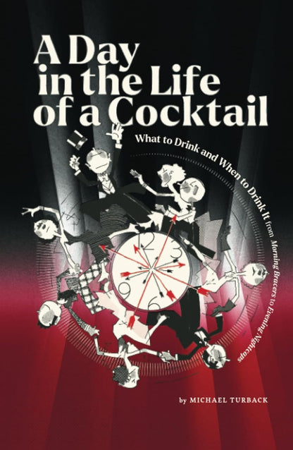 "A Day in the Life of a Cocktail" (Hardcover) by Michael Turback